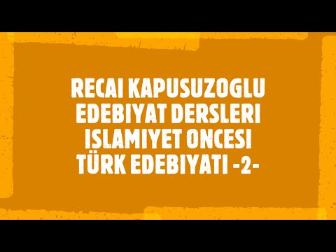 Recai KAPUSUZOĞLU ile Edebiyat dersleri -İslamiyet Öncesi Türk Edebiyatı- 2. Ders