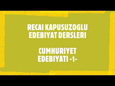 Recai KAPUSUZOĞLU İle Edebiyat Dersleri -Cumhuriyet Edebiyatı- 1.Kısım